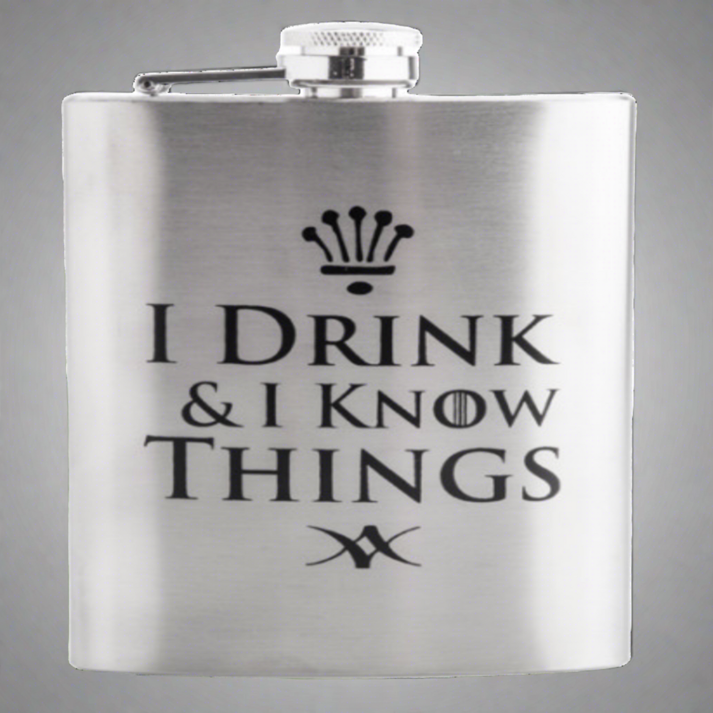 "I Drink I & Know Things" Hip Flask